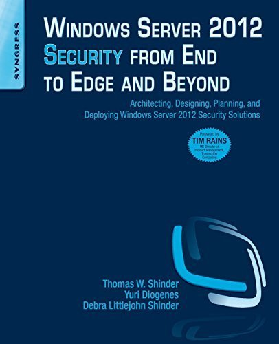 Windows Server 2012 Security from End to Edge and Beyond: Architecting, Designing, Planning, and Deploying Windows Server 2012 Security Solutions 1st edition by Shinder, Thomas W, Diogenes, Yuri, Littlejohn Shinder, Debra (2013) Taschenbuch