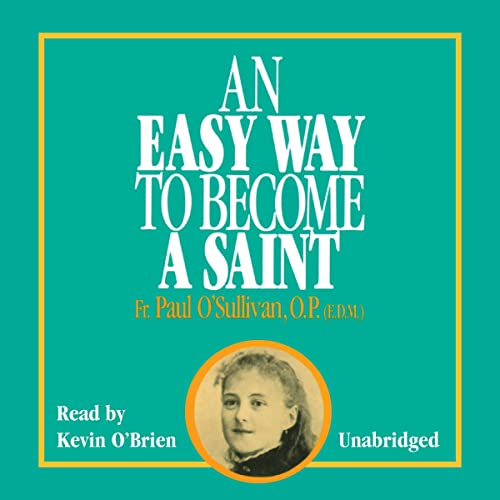 An Easy Way to Become a Saint by Rev. Fr. Paul O'Sullivan episode artwork