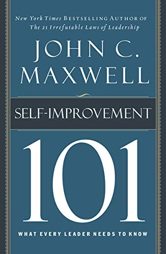 Self-Improvement 101: What Every Leader Needs to Know by John C. Maxwell - Hardcover