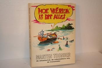 Paperback Hoe Vreselijk Is Dit Alles: De wisselschat, de onbetaalbare reis, de transmieter [Dutch] Book