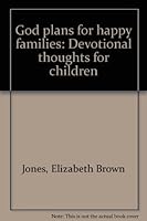 God plans for happy families: Devotional thoughts for children B0007FK9WC Book Cover