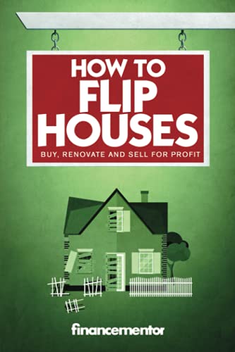 How To Flip Houses: Buy, Renovate And Sell For Profit