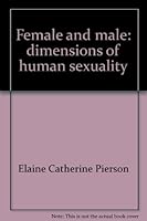 Female and male: dimensions of human sexuality 0397472935 Book Cover