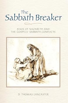The Sabbath Breaker: Jesus of Nazareth and the Gospels' Sabbath Conflicts