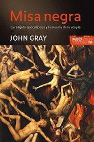 Misa negra: La religión apocalíptica y la muerte de la utopía (Estado y Sociedad) Misa negra: La religión apocalíptica y la muerte de la utopía (Estado y Sociedad)