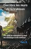 Derrière les murs de la trahison: Une quête de rédemption au cœur des mensonges et des trahisons