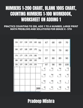 NUMBERS 1-200 CHART, BLANK 100S CHART, COUNTING NUMBERS 1-100 WORKBOOK, WORKSHEET ON ADDING 1: PRACTICE COUNTING TO 200, ADD 1 TO A NUMBER, LARGE PRINT MATH PROBLEMS AND SOLUTIONS FOR GRADE K - 5TH