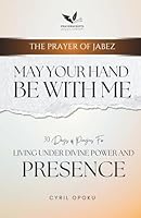 May Your Hand Be With Me: Living Under Divine Power and Presence (The Prayer of Jabez) 1988439833 Book Cover