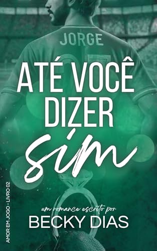 Até Você Dizer Sim (Amor em Jogo Livro 2)