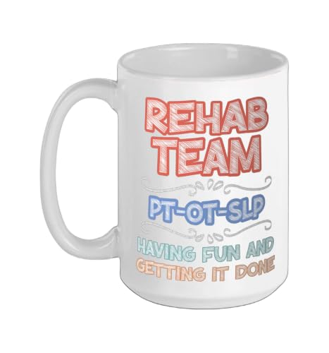 Rehab Therapy Team Week Having Fun Getting It Done PT OT SLP Ceramic Mug, White, 15oz