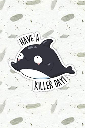 Have A Killer Day Cute Whale Pun
