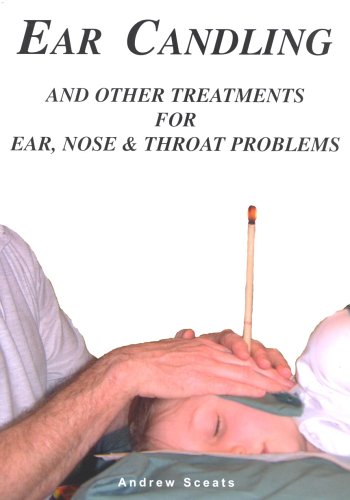 Ear Candling and Other Treatments for Ear,Nose and Throat Problems