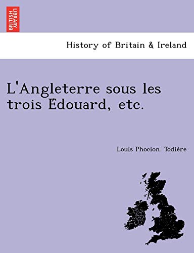 L'Angleterre Sous Les Trois E Douard, Etc. (French Edition)