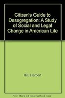 Citizen's Guide to Desegregation: A Study of Social and Legal Change in American Life 0837151910 Book Cover