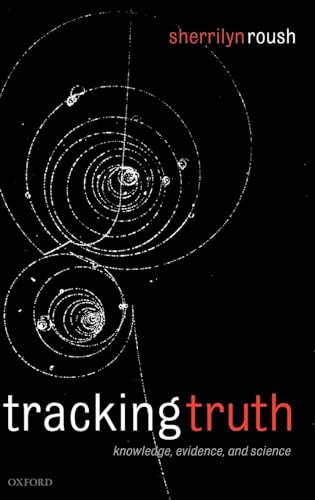 Tracking Truth: Knowledge, Evidence, And Science view 2