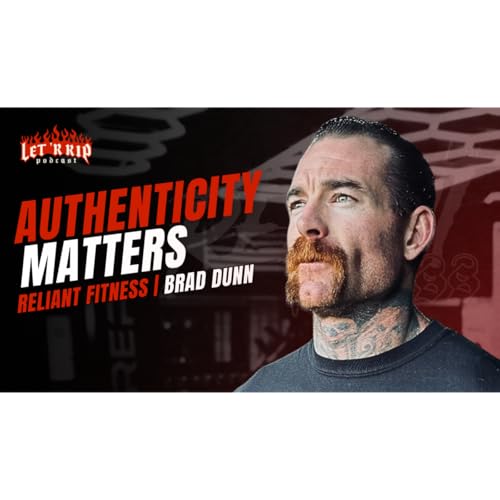 Sobriety, Authenticity, Discipline & Building a Brand Without Selling Out with Brad Dunn of Reliant Fitness