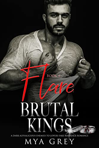 Flare ( Book 4) : A Dark Alphalicious, Enemies-toLovers Fake- Marriage Romance (Brutal Kings 9)