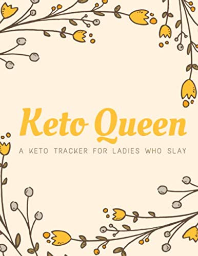 Keto Queen: A Keto Tracker for Ladies Who Slay: Record Progress, Track Your Routine, and Meet All Your Ketogenic Goals
