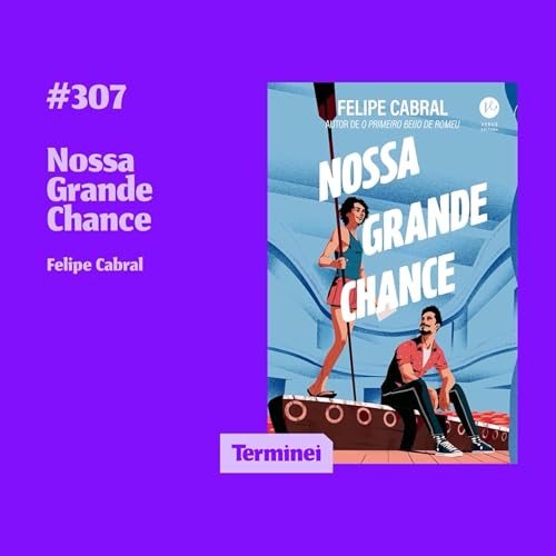 #307 - Nossa Grande Chance