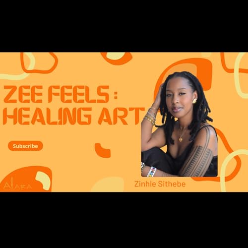 Zee Feels : Healing Art with Zinhle Sithebe Podcast By  cover art