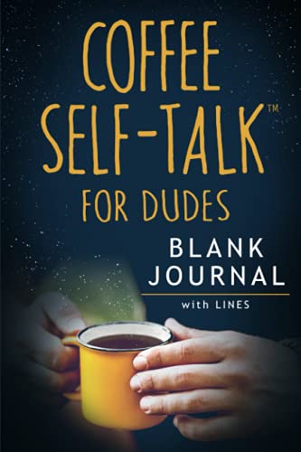 Coffee Self-Talk For Dudes Blank Journal: (Softcover Blank Lined Journal 180 Pages)