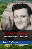 Jesus in the Jungle: The Life & Letters of John R. McLean, USIS