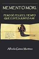 MEMENTO MORI, pero sé feliz el tiempo que estés junto a mí 1520610300 Book Cover