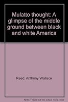 Mulatto thought: A glimpse of the middle ground between black and white America 0966839307 Book Cover