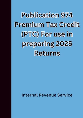 Publication 974 Premium Tax Credit (PTC) For use in preparing 2025 Returns image 2