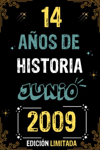 CUADERNO, 14 AÑOS DE HISTORIA JUNIO 2009 EDICIÓN LIMITADA: Regalo de 14 cumpleaños para mujeres y hombres, ideas de 14 cumpleaños... un cumpleaños... ... regalo de 14 cumpleaños para él/ella.