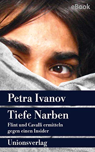 Tiefe Narben Flint Und Cavalli Ermitteln Gegen Einen Insider Kriminalroman Ein Fall Fur Flint Und Cavalli 5 Ein Fall Fur Flint Cavalli German Edition Kindle Edition By Ivanov Petra Literature