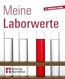 Meine Laborwerte - Ratgeber zu Blutuntersuchung, Blutbild und Laborbericht: Laborwerte verstehen leicht gemacht – Erläuterung zu den Abkürzungen EOS, FSH, MCH – Blutwerte im Detail