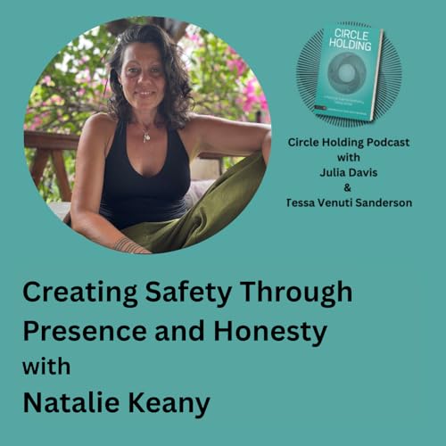 Creating Safety Through Presence and Honesty with Natalie Keany