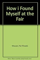 How I Found Myself at the Fair 0689714149 Book Cover