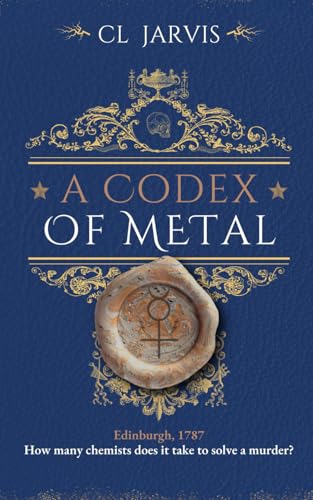 A Codex of Metal: A Thrilling Historical Fantasy (The Edinburgh Doctrines)