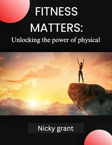 Fitness matters:: Unlocking the power of physical health