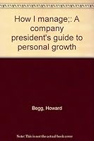 How I manage;: A company president's guide to personal growth B0007DRCL0 Book Cover