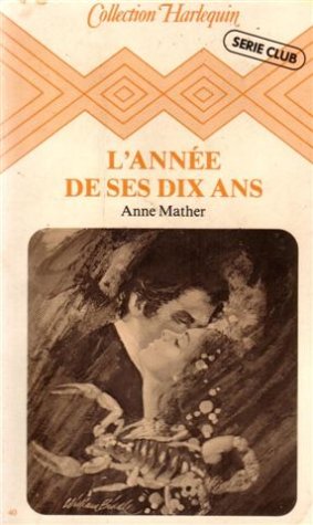 By Anne Mather Lannee De Ses Dix Ans Collection Harlequin Serie Club N Deg 40 Pdf Telecharger
