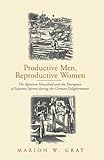  Productive Men, Reproductive Women: The Agrarian Household and the Emergence of Separate Spheres During the German Enlightenment
