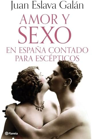 Amor y sexo en España contado para escépticos (No Ficción)