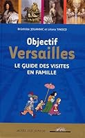 Objectif versailles: Le guide des visites en famille (Asj - documentaires) (French Edition) 2742774092 Book Cover