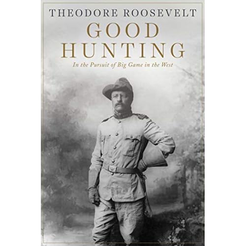 Good Hunting: In Pursuit of Big Game in the West