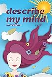  describe my mind: My mind is capable of problem-solving and extraordinary memory. Wide Ruled Notebook, Journal for Writing, Size 6\" x 9\", 120 Pages.