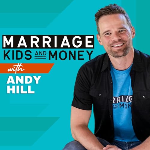 Marriage Kids and Money: Personal Finance for Families Podcast By Andy Hill cover art