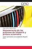  Mejoramiento de los procesos de latonería y pintura automotriz: Taller automotriz en la ciudad de Bogotá D. C.