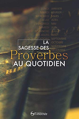 SAGESSE DES PROVERBES AU QUOTIDIEN (La)
