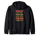 Sorry If I Look Interested - Think About Fashion Funny Sarca Sudadera con Capucha