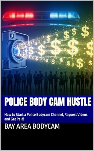 Police Body Cam Hustle: How to Start a Police Bodycam Channel, Request Videos and Get Paid!