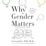 Why Gender Matters: What Parents and Teachers Need to Know About the Emerging Science of Sex Differences
