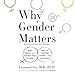 Why Gender Matters: What Parents and Teachers Need to Know About the Emerging Science of Sex Differences